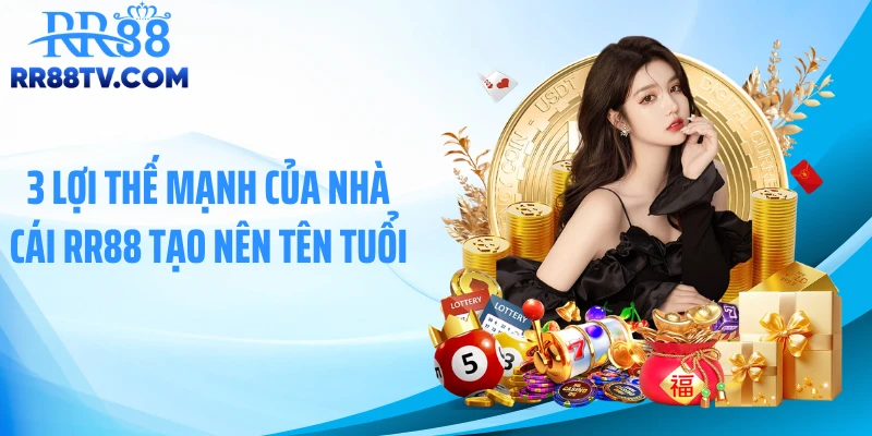 3 lợi thế mạnh của nhà cái RR88 tạo nên tên tuổi