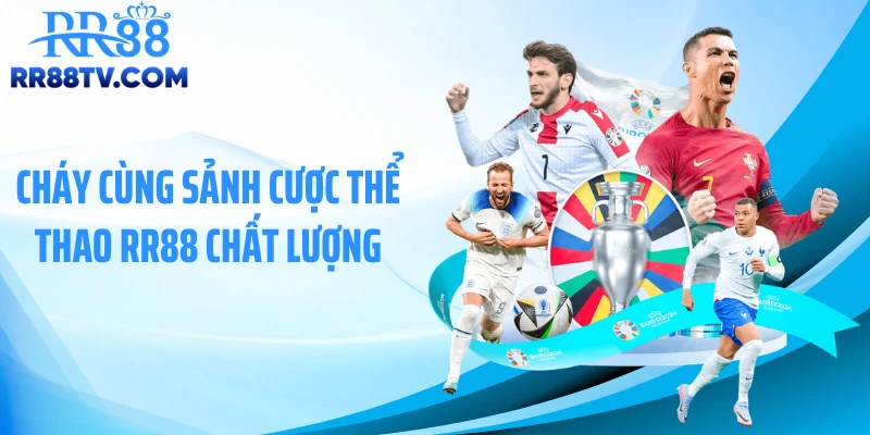 Cháy cùng sảnh cược thể thao RR88 chất lượng