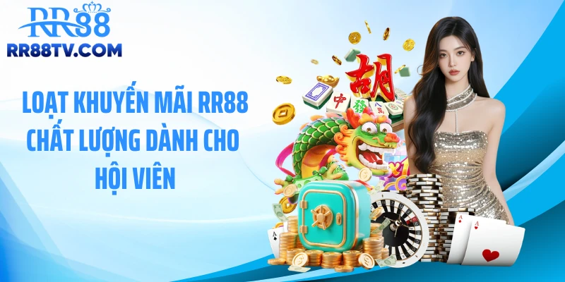 Loạt khuyến mãi RR88 chất lượng dành cho hội viên